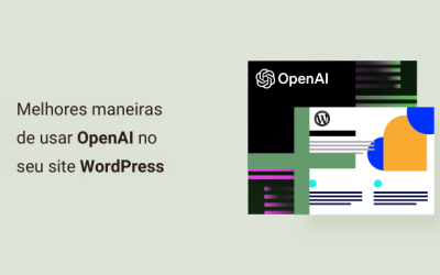 14 melhores maneiras de usar OpenAI no seu site WordPress