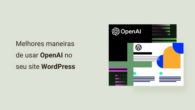 Melhores Maneiras De Usar Openai No Seu Site WordPress Melhores Maneiras De Usar Openai No Seu Site Wordpress