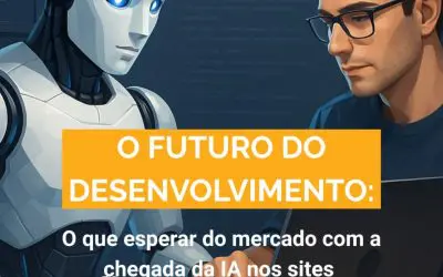 O Futuro do Desenvolvimento: O que Esperar do Mercado com a Chegada da IA nos Sites
