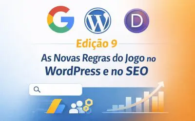 Edição 9 – As Novas Regras do Jogo no WordPress e no SEO