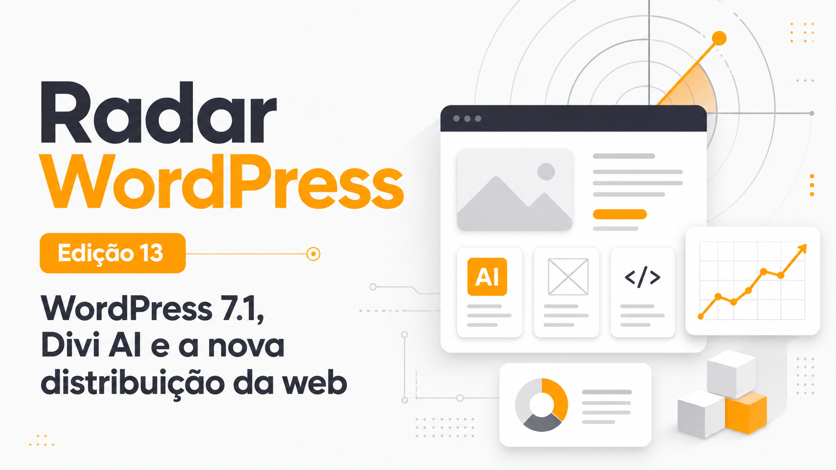 Radar WordPress Edição 13: WordPress 7.1, Divi Ai E Nova Distribuição Da Web Radar WordPress Edição 13: WordPress 7.1, Divi AI e a nova distribuição da web