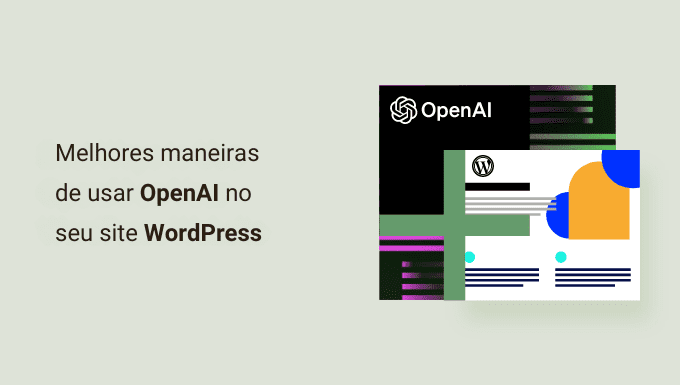 Melhores Maneiras De Usar Openai No Seu Site Wordpress