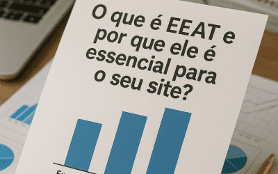 O que é EEAT e por que ele é essencial para o seu site?