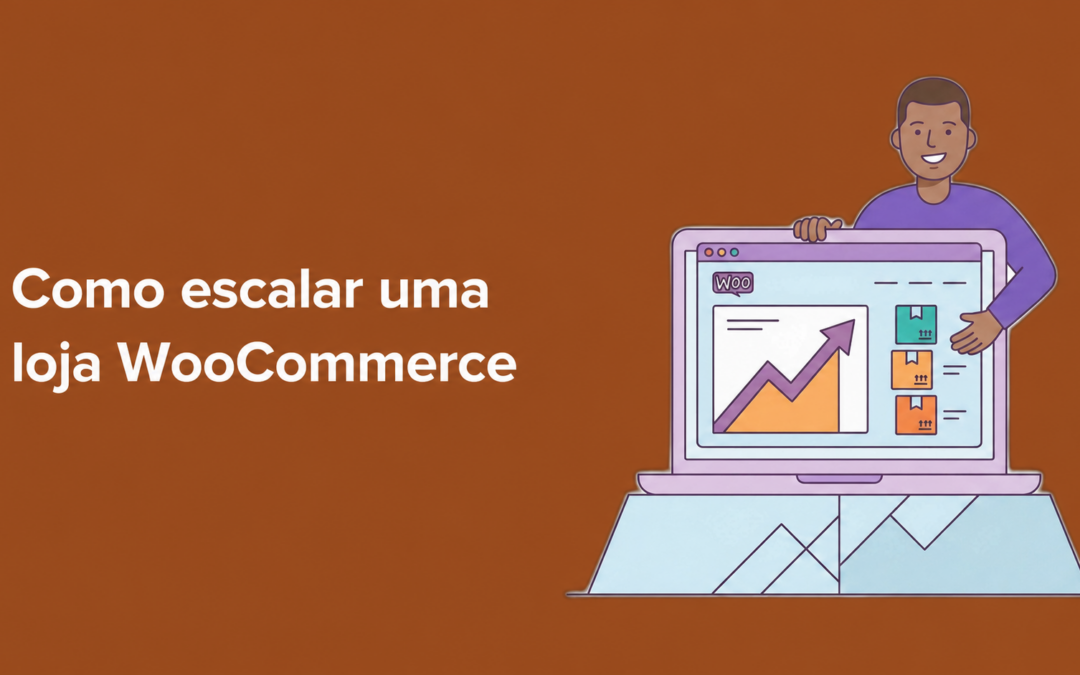 Como escalar uma loja WooCommerce: 15 estratégias